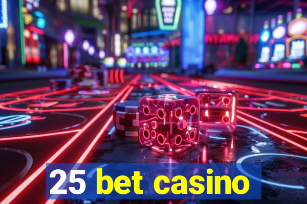 25 bet casino